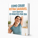 ⏱️ 🧘 Como Criar Rotina Saudável com Apenas 20 Minutos por Dia