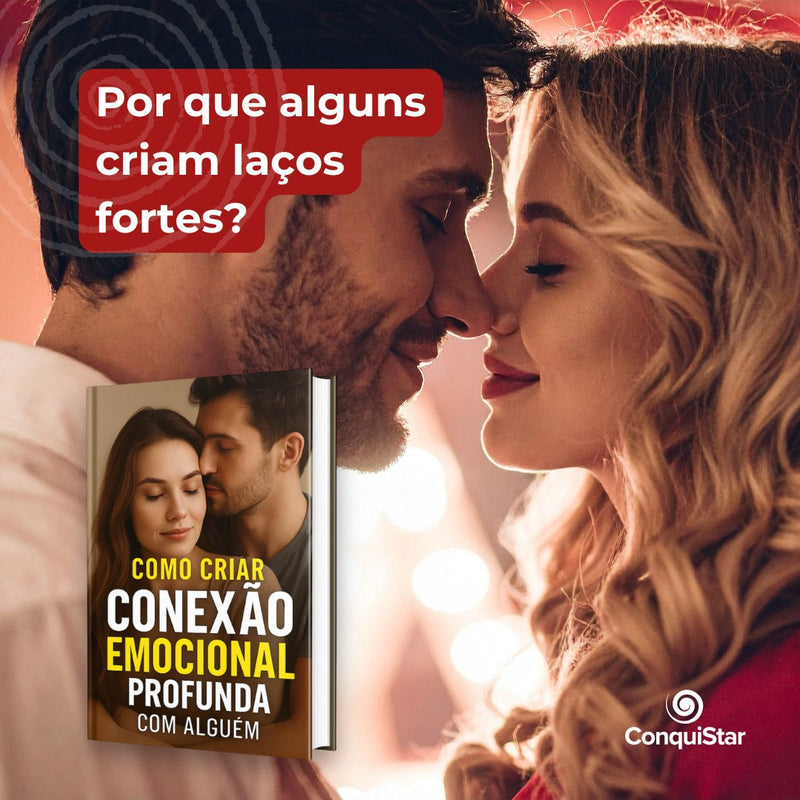 ❤️ Como Criar Conexão Emocional Profunda com Alguém