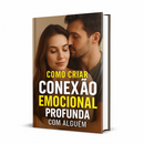 ❤️ Como Criar Conexão Emocional Profunda com Alguém