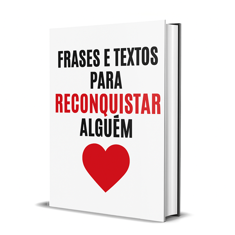 💔  Frases e Textos para Reconquistar Alguém