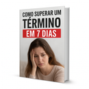 ✨ Como Superar um Término em 7 Dias